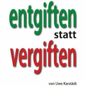 Buchcover Entgiften statt vergiften - Uwe Karstaedt 400